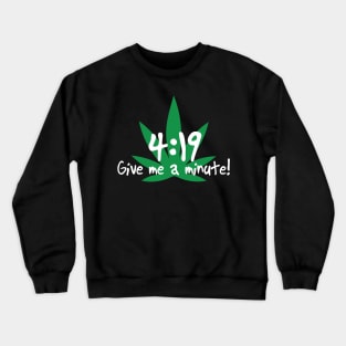 4:19 Give Me A Minute Crewneck Sweatshirt